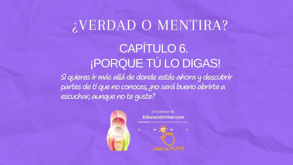 Capítulo 6 del podcast Verdad o Mentira que se titula Porque tú lo digas